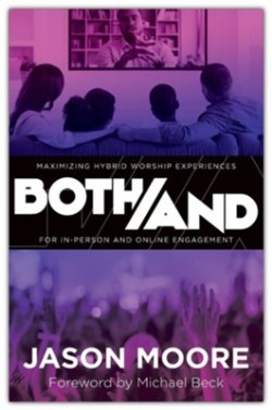9781953495235 Both And : Maximizing Hybrid Worship Experiences For In-Person And Online E