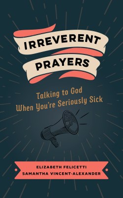 9780802882639 Irreverent Prayers : Talking To God When You're Seriously Sick