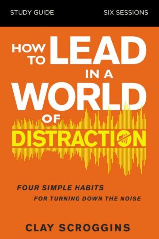 9780310115168 How To Lead In A World Of Distraction Study Guide (Student/Study Guide)