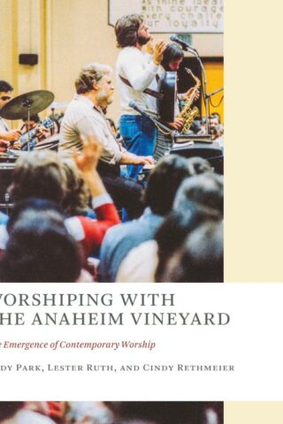 9780802873972 Worshiping With The Anaheim Vineyard