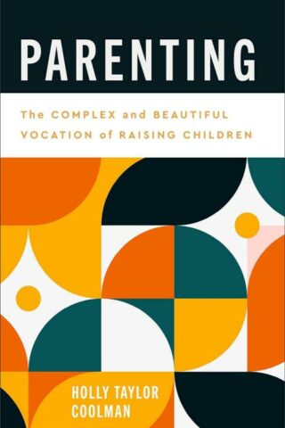 9781540961495 Parenting : The Complex And Beautiful Vocation Of Raising Children