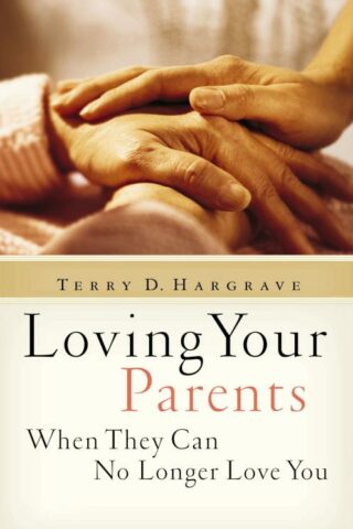 9780310255635 Loving Your Parents When They Can No Longer Love You