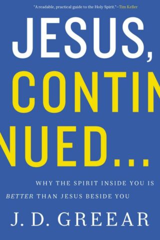 9780310337768 Jesus Continued : Why The Spirit Inside You Is Better Than Jesus Beside You