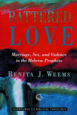 9780800629489 Battered Love : Marriage Sex And Violence In The Hebrew Prophets