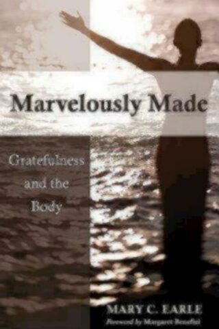 9780819227621 Marvelously Made : Gratefulness And The Body