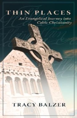 9780891125136 Thin Places : An Evangelical Journey Into Celtic Christianity