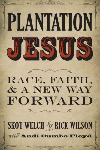 9781513803319 Plantation Jesus : Race Faith And A New Way Forward