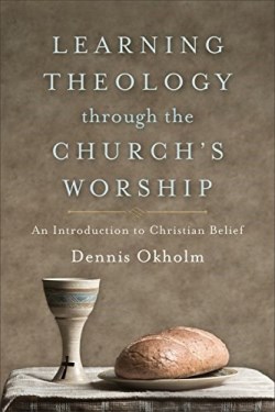 9781540960016 Learning Theology Through The Churchs Worship