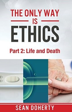 9781780781525 Only Way Is Ethics Part 2 Life And Death