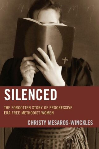 9781978714885 Silenced : The Forgotten Story Of Progressive Era Free Methodist Women