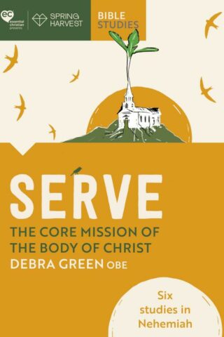 9780281086801 Serve : The Core Mission Of The Body Of Christ: Six Studies In Nehemiah