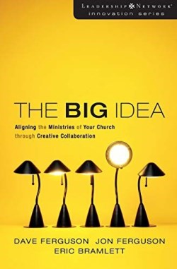 9780310272410 Big Idea : Aligning The Ministries Of Your Church Through Creative Collabor