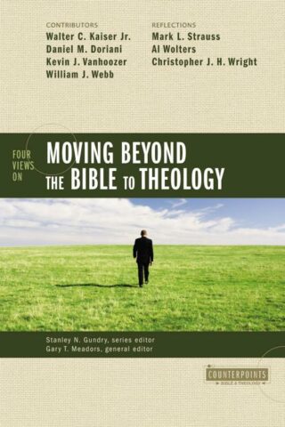 9780310276555 4 Views On Moving Beyond The Bible To Theology