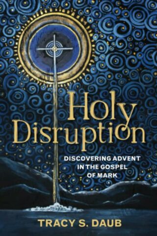 9780664267384 Holy Disruption : Discovering Advent In The Gospel Of Mar