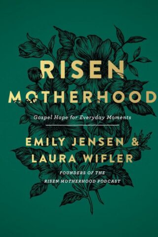 9780736976220 Risen Motherhood : Gospel Hope For Everyday Moments