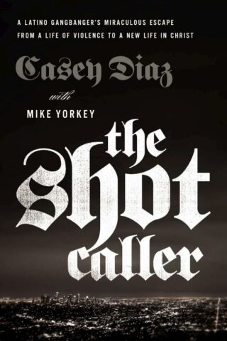 9780785224389 Shot Caller : A Latino Gangbanger's Miraculous Escape From A Life Of Violen