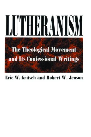 9780800612467 Lutheranism : The Theological Movement And Its Confessional Writings