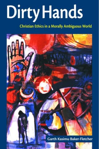 9780800630782 Dirty Hands : Christian Ethics In A Morally Ambiguous World