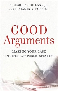 9780801097799 Good Arguments : Making Your Case In Writing And Public Speaking