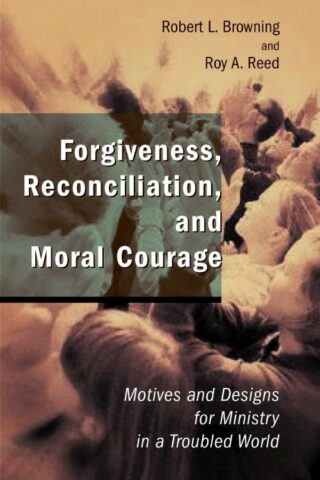 9780802827746 Forgiveness Reconciliation And Moral Courage Print On Demand Title