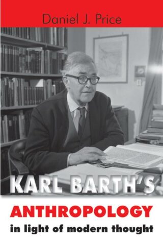 9780802847263 Karl Barths Anthropology In Light Of Modern Thought