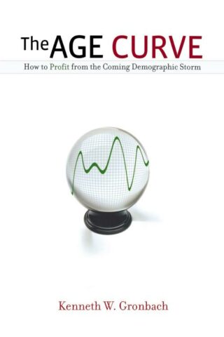 9780814417942 Age Curve : How To Profit From The Coming Demographic Storm