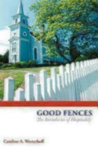 9780819221407 Good Fences : The Boundaries Of Hospitality