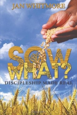 9781449786335 Sow What : Discipleship Made Real