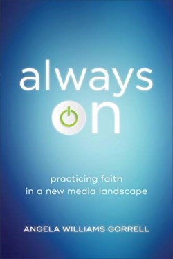 9781540960092 Always On : Practicing Faith In A New Media Landscape