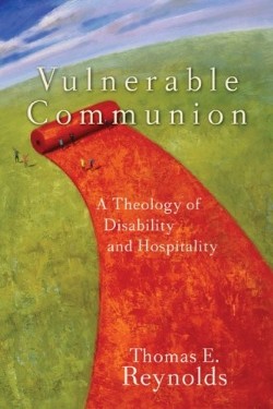 9781587431777 Vulnerable Communion : A Theology Of Disability And Hospitality