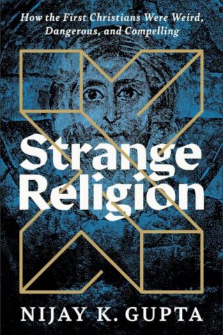 9781587436260 Strange Religion : How The First Christians Were Weird