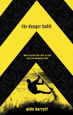 9781590527405 Danger Habit : How To Grow Your Love Of Risk Into Life Changing Faith