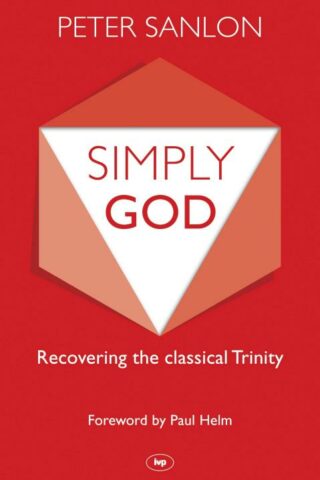 9781783591046 Simply God : Recovering The Classical Trinity