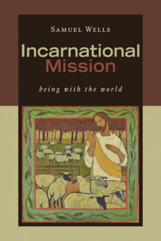 9780802874863 Incarnational Mission : Being With The World