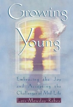 9780307730237 Growing Young : Embracing The Joy And Accepting The Challenges Of Mid Life