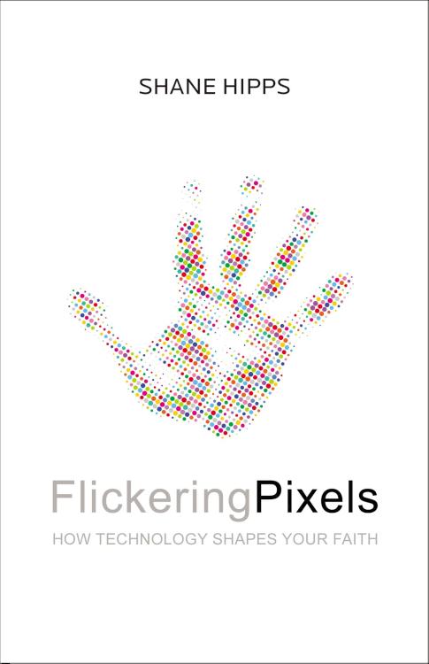 9780310350378 Flickering Pixels : How Technology Shapes Your Faith