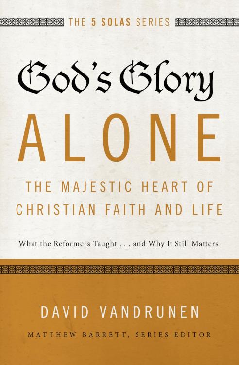 9780310515807 Gods Glory Alone The Majestic Heart Of Christian Faith And Life