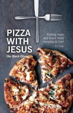 9780692941201 Pizza With Jesus No Black Olives