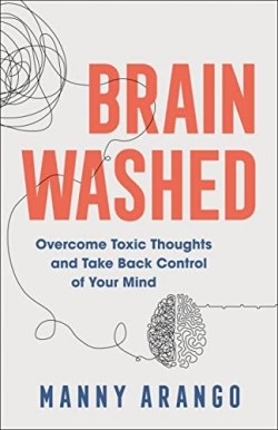 9780764241215 Brain Washed : Overcome Toxic Thoughts And Take Back Control Of Your Mind