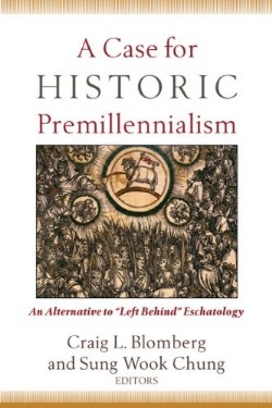 9780801035968 Case For Historic Premillennialism (Reprinted)