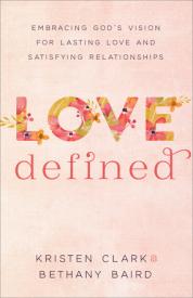 9780801075568 Love Defined : Embracing God's Vision For Lasting Love And Satisfying Relat (Rep