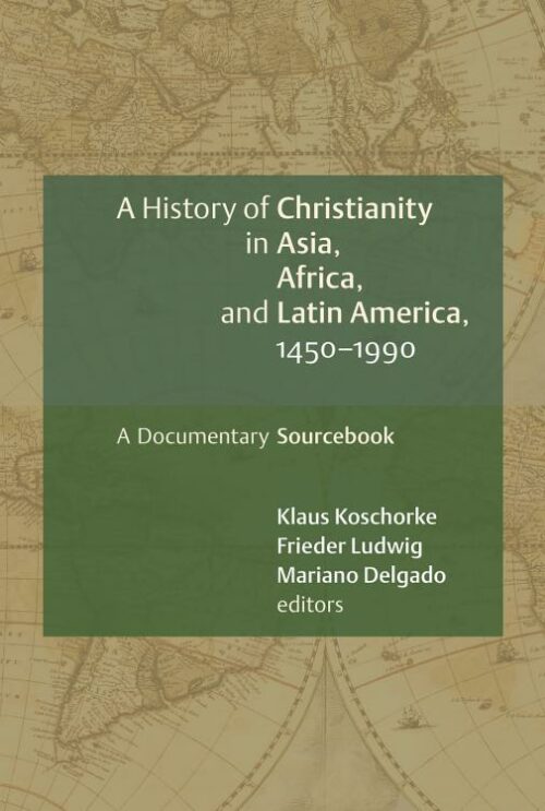 9780802828897 History Of Christianity In Asia Africa And Latin America 1450-1990