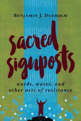 9780802874177 Sacred Signposts : Words Water And Other Acts Of Resistance