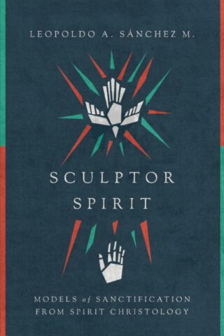 9780830852338 Sculptor Spirit : Models Of Sanctification From Spirit Christology