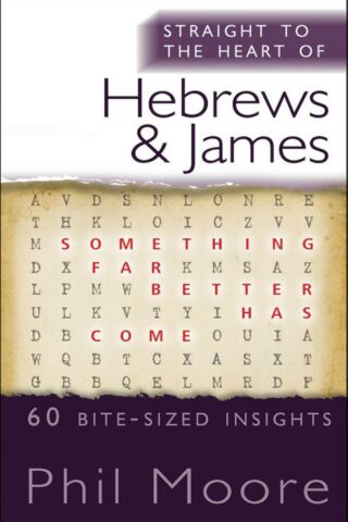 9780857216687 Straight To The Heart Of Hebrews And James