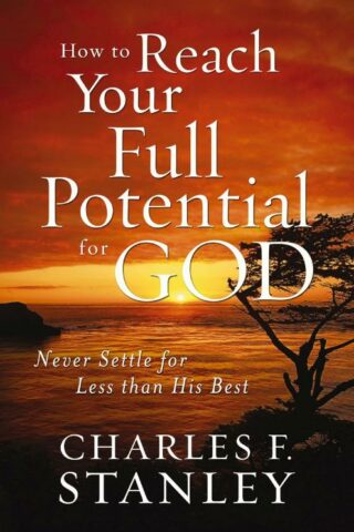 9781400202928 How To Reach Your Full Potential For God