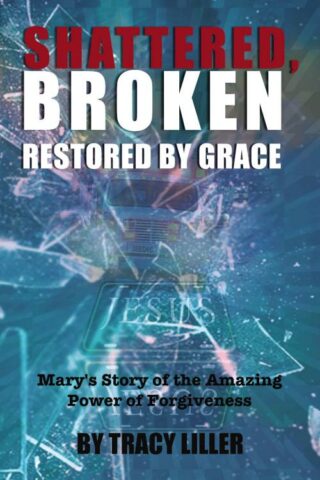 9781400324972 Shattered Broken Restored By Grace