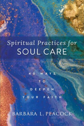 9781540903228 Spiritual Practices For Soul Care