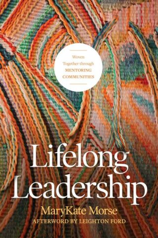 9781641580175 Lifelong Leadership : Woven Together Through Mentoring Communities