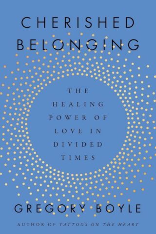 9781668061855 Cherished Belonging : The Healing Power Of Love In Divided Times